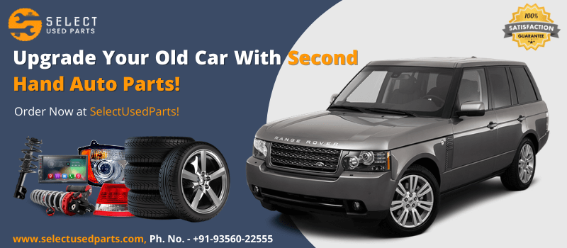 Upgrade Your Old Car With Second Hand Auto Parts!