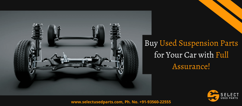 Buy Used Suspension Parts for Your Car with Full Assurance!