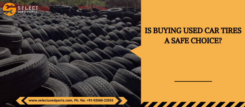 Is Buying Used Car Tires a Safe Choice?