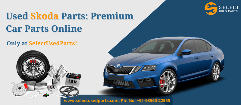 Used Skoda Parts- Premium Car Parts Online